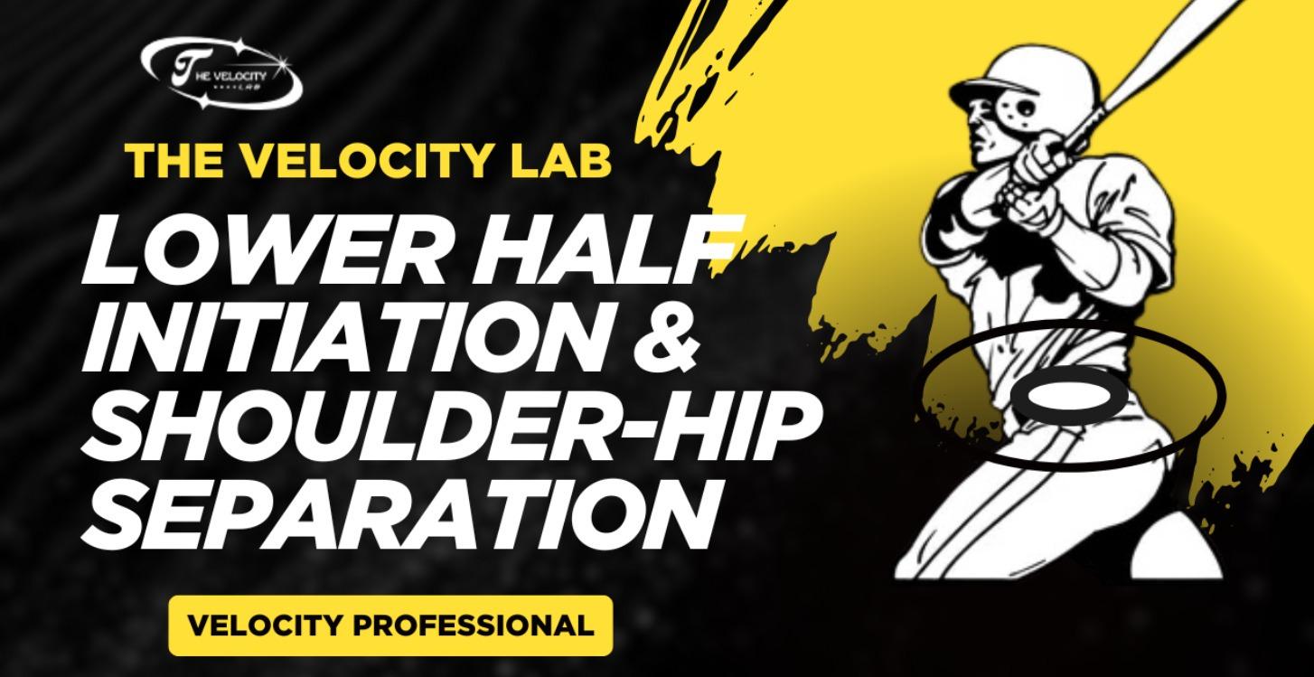 Lower Half Initiation & Shoulder-Hip Separation