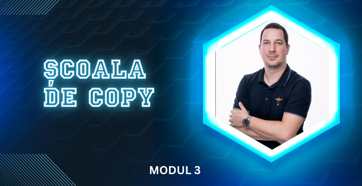 Școala de Copy - MODUL 3