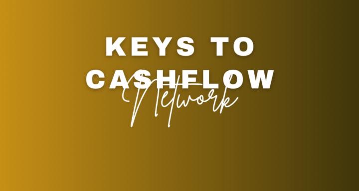 KEYS TO CASHFLOW NETWORK