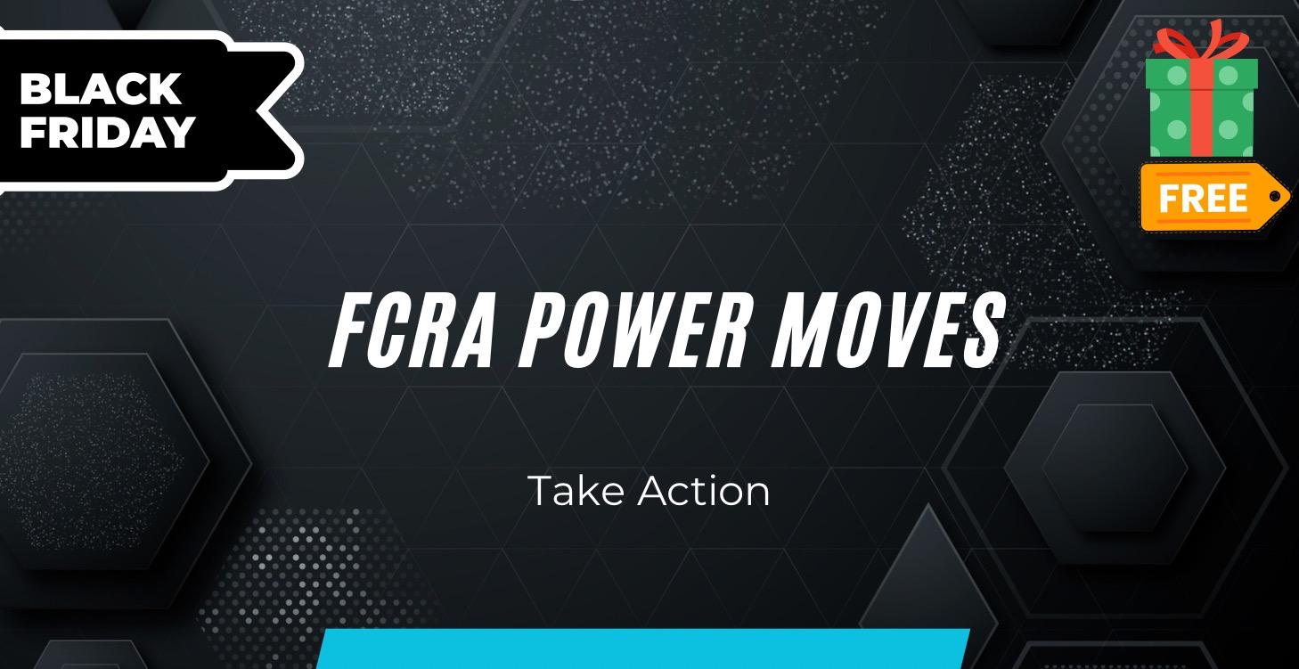 FCRA POWER MOVES