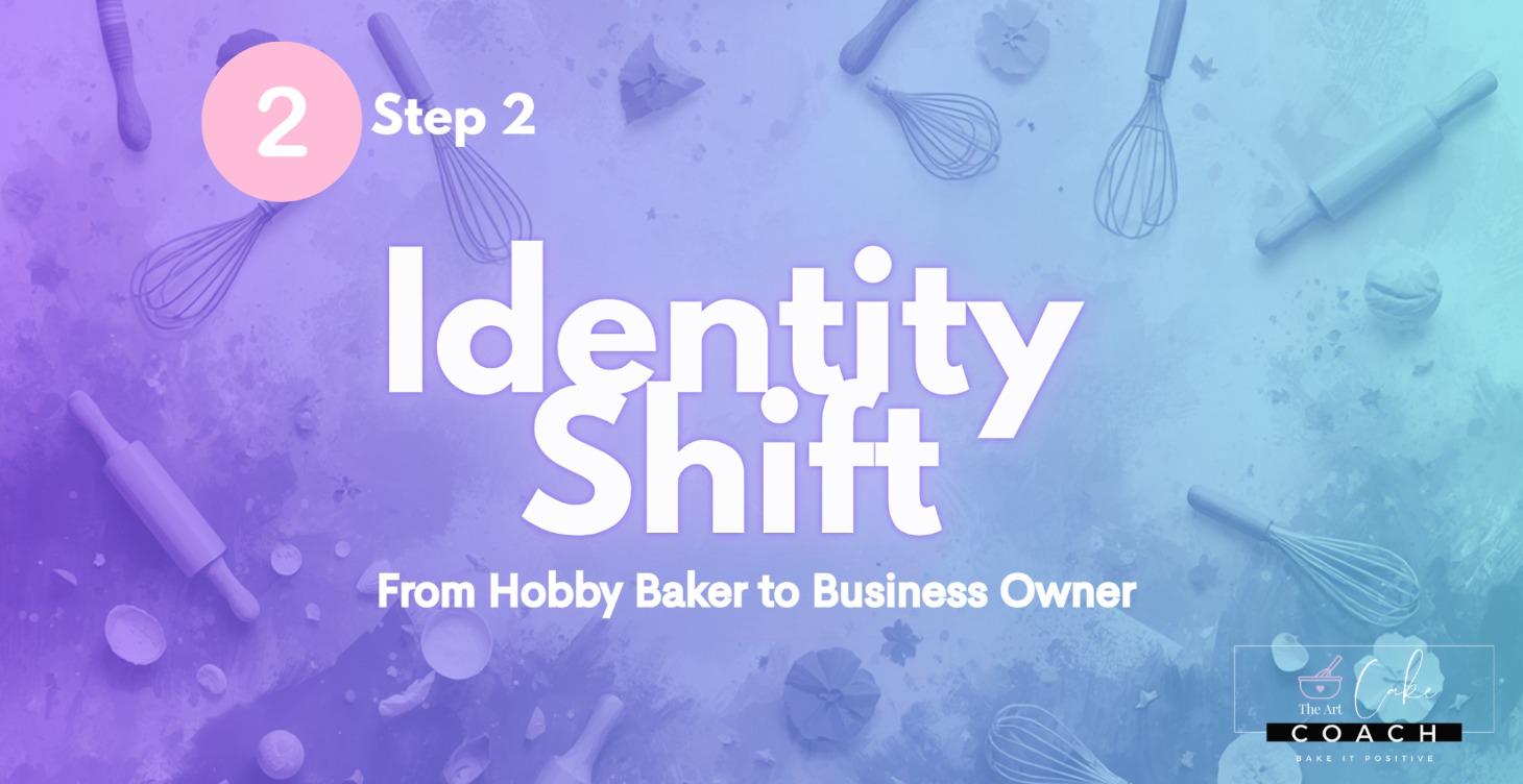 Identity Shift, From Hobby Baker to Business Owner