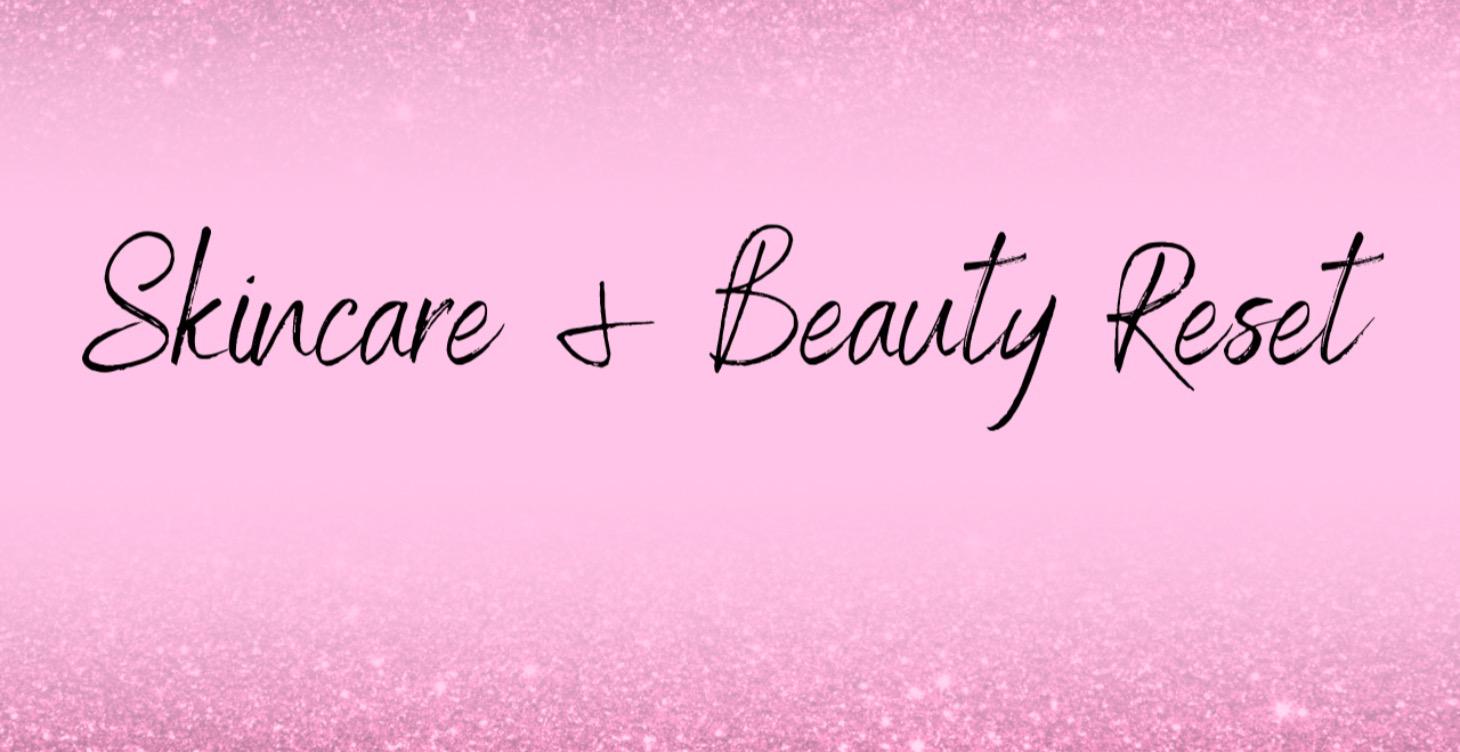Skincare and Beauty Reset