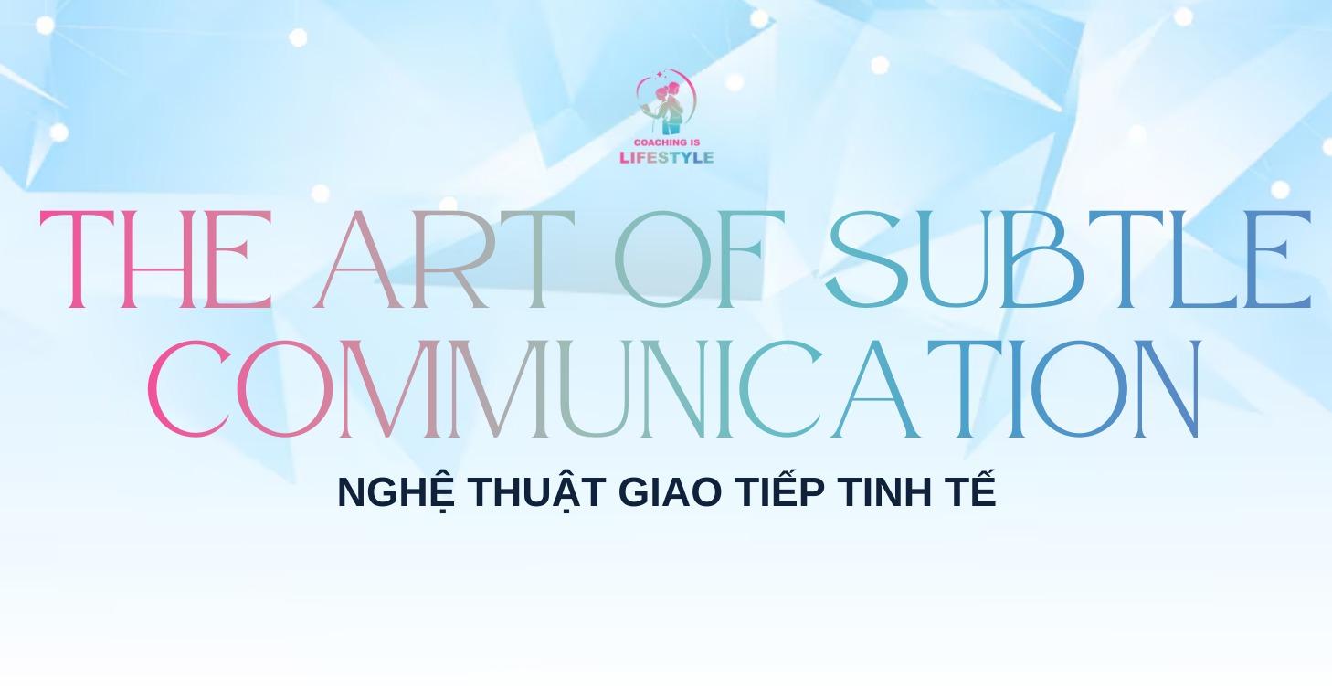 Nghệ Thuật Giao Tiếp Tinh Tế