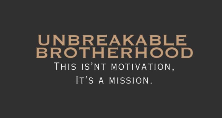 The Unbreakable Brotherhood