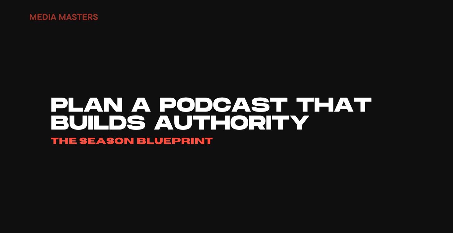 The Podcast Season Blueprint