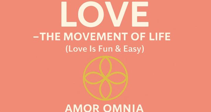LOVE – The Movement of LIFE