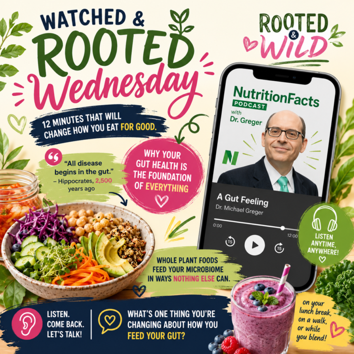 🎧 Watched & Rooted Wednesday — A Gut Feeling with Dr. Michael Greger