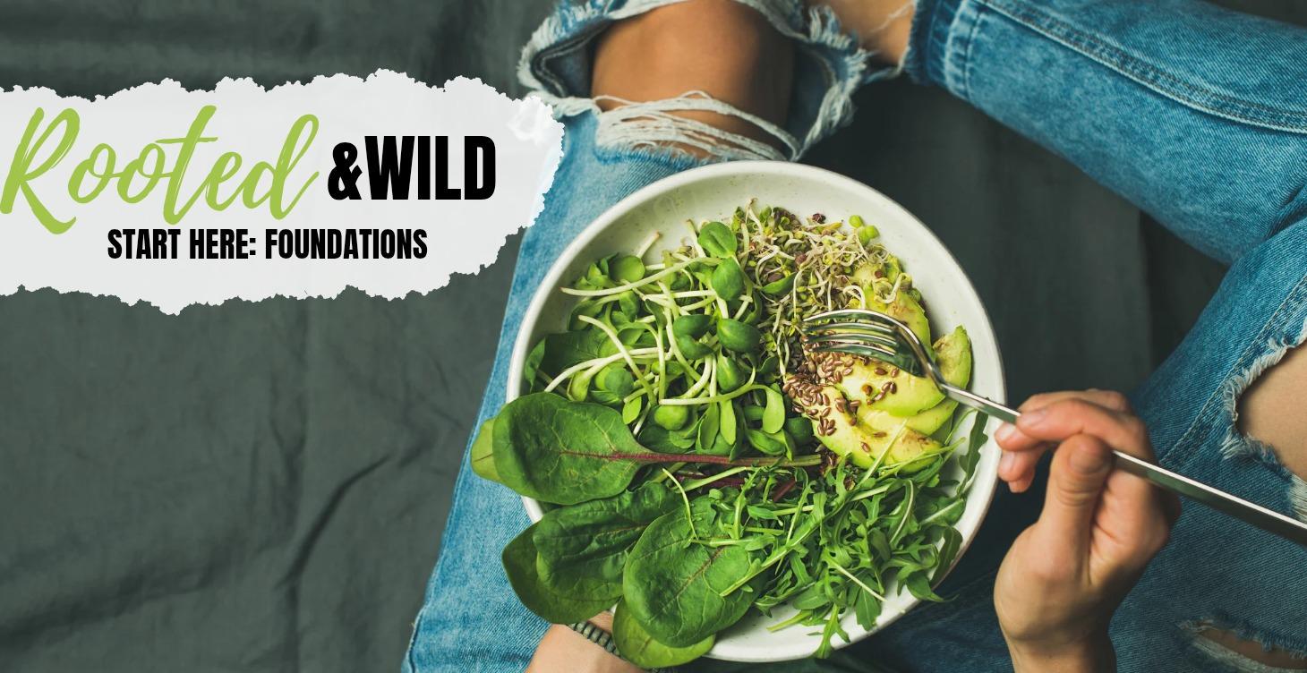Start Here: Foundations of Rooted & Wild 🪾