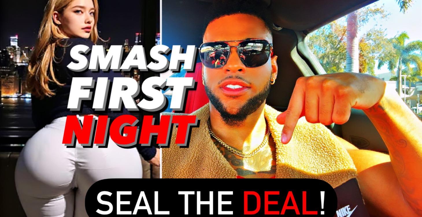 How To SEAL THE DEAL First Time Smash