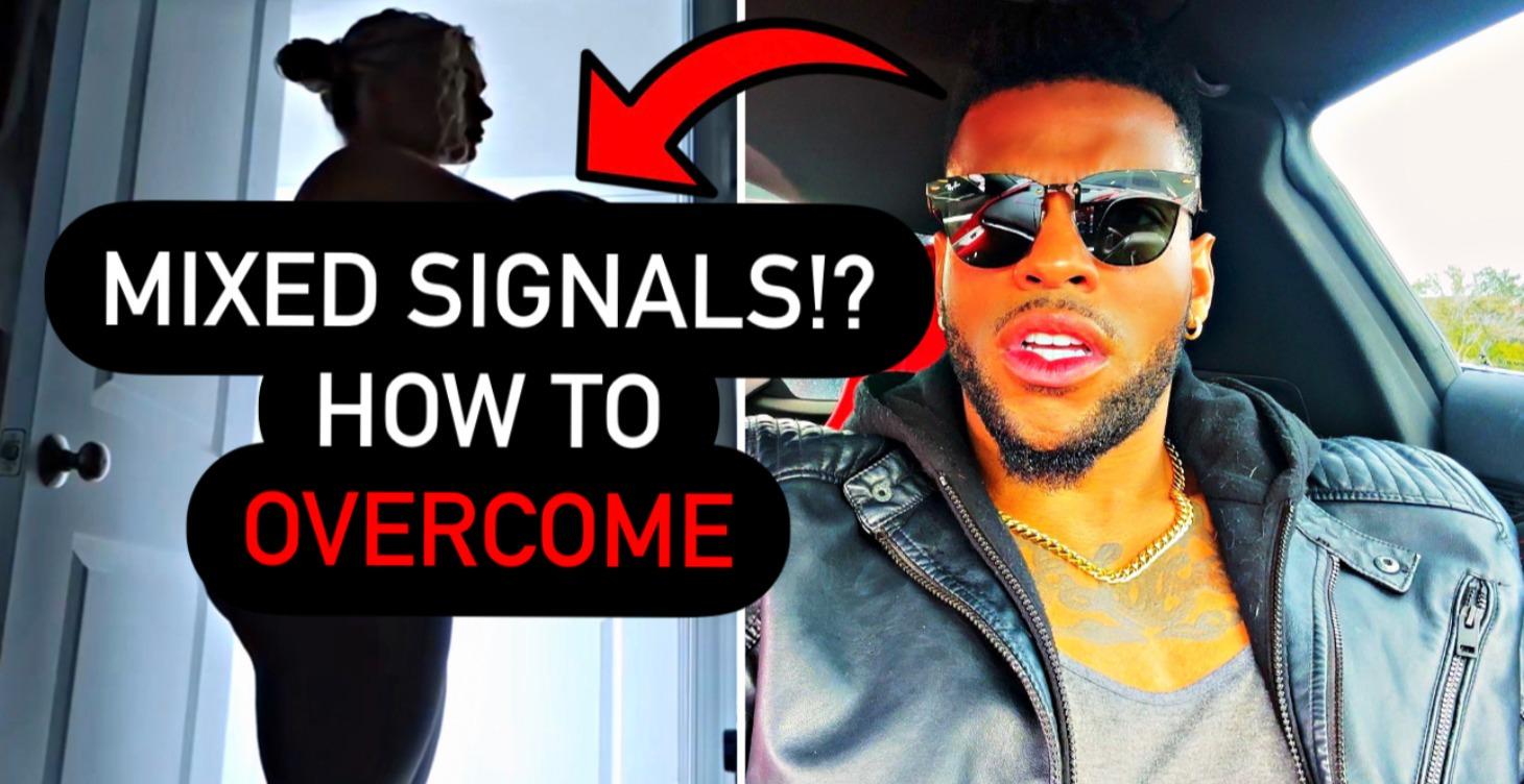 How To Get Past MIXED SIGNALS And CLAP Her BUNS