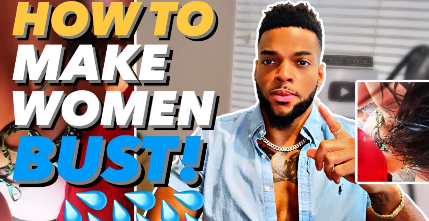 The ULTIMATE GUIDE On How To Make A Woman BUST!!!