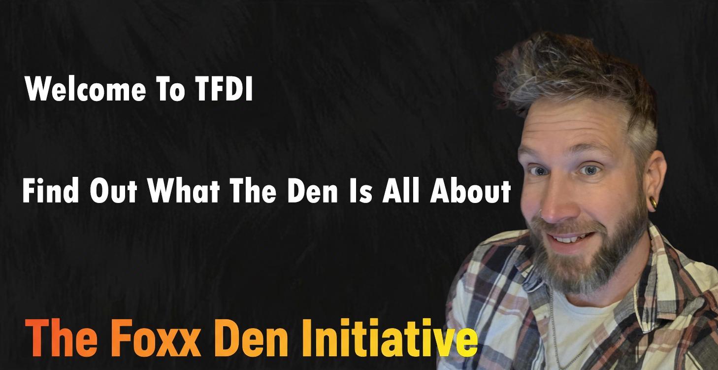 Start Here – Welcome to The Foxx Den