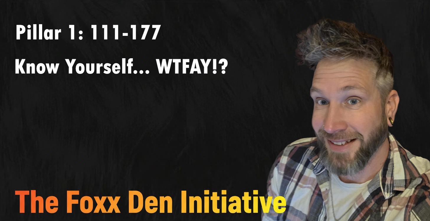 🦊 Pillar 1: Know Yourself - WTFAY?