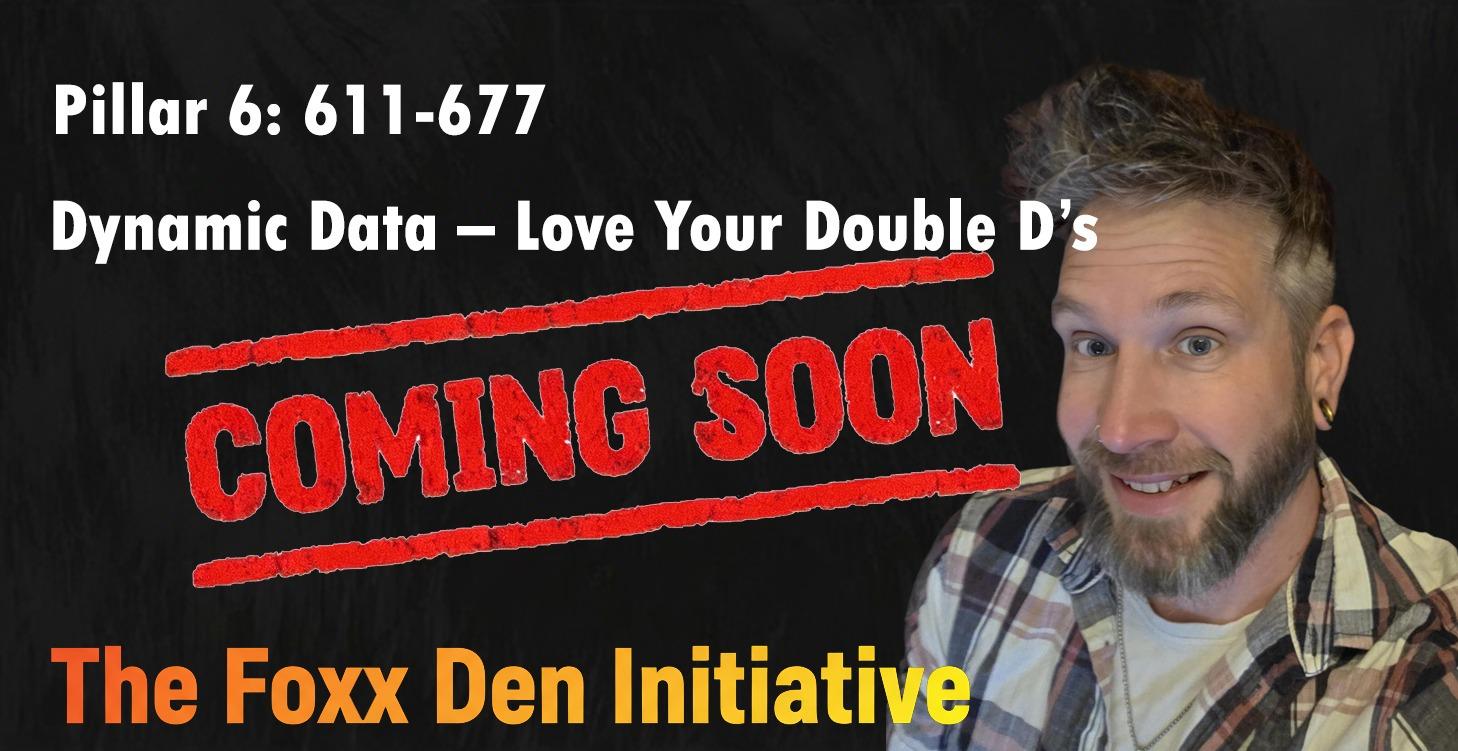 🦊Pillar 6: Dynamic Data – Love Your Double D’s