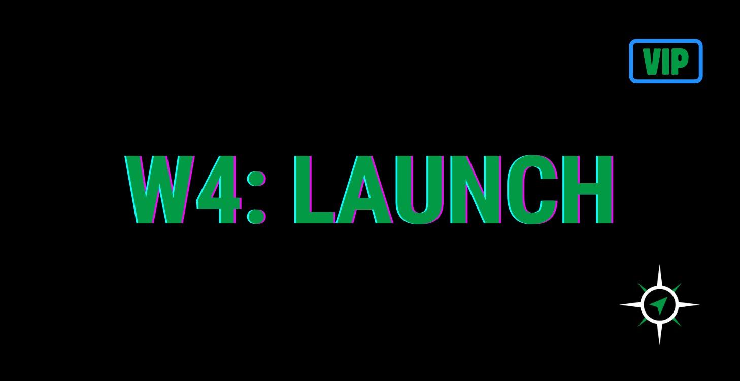 4W CGS - Week 4: LAUNCH