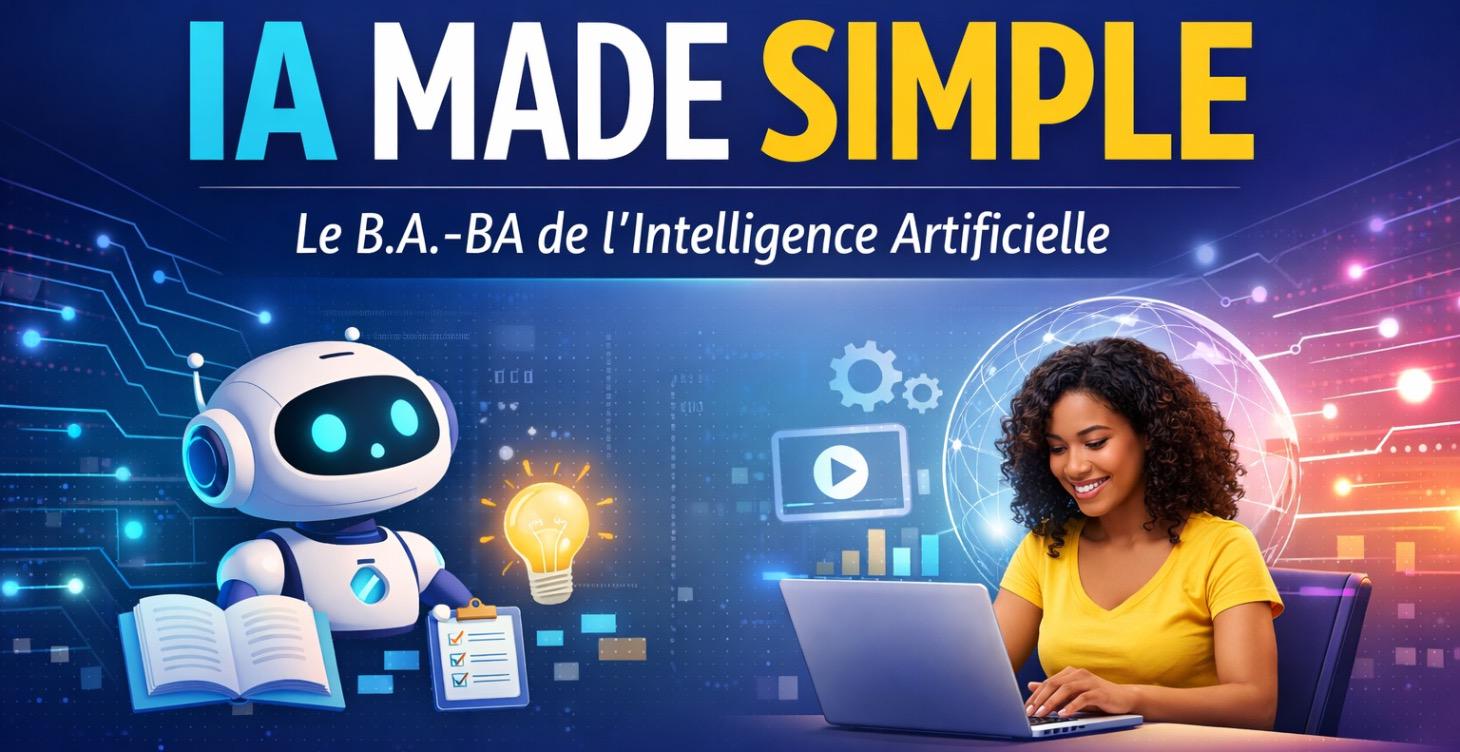 IA Made Simple : Le B.A.-BA de l’IA