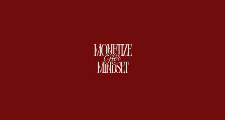 MonetizeHer Mindset