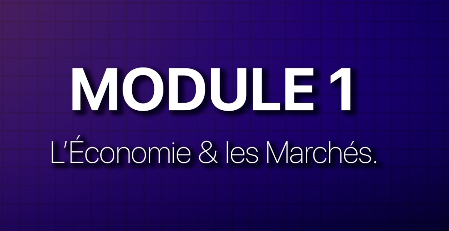 MODULE 1 — Les Fondamentaux de l’Économie