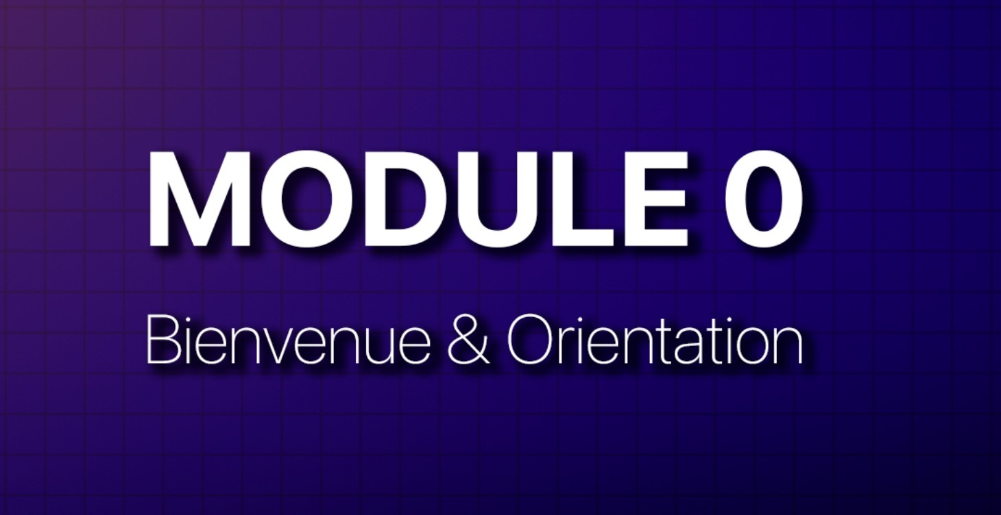 MODULE 0 —  Bienvenue & Orientation