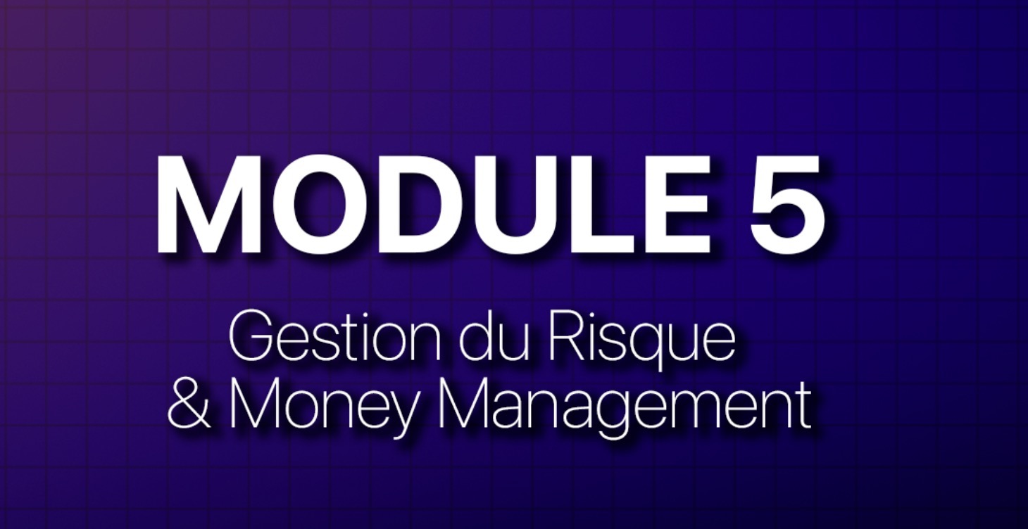 MODULE 5 —  Gestion du Risque/Money Management