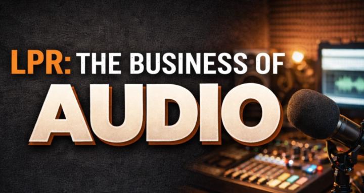 LPR: The Business of Audio