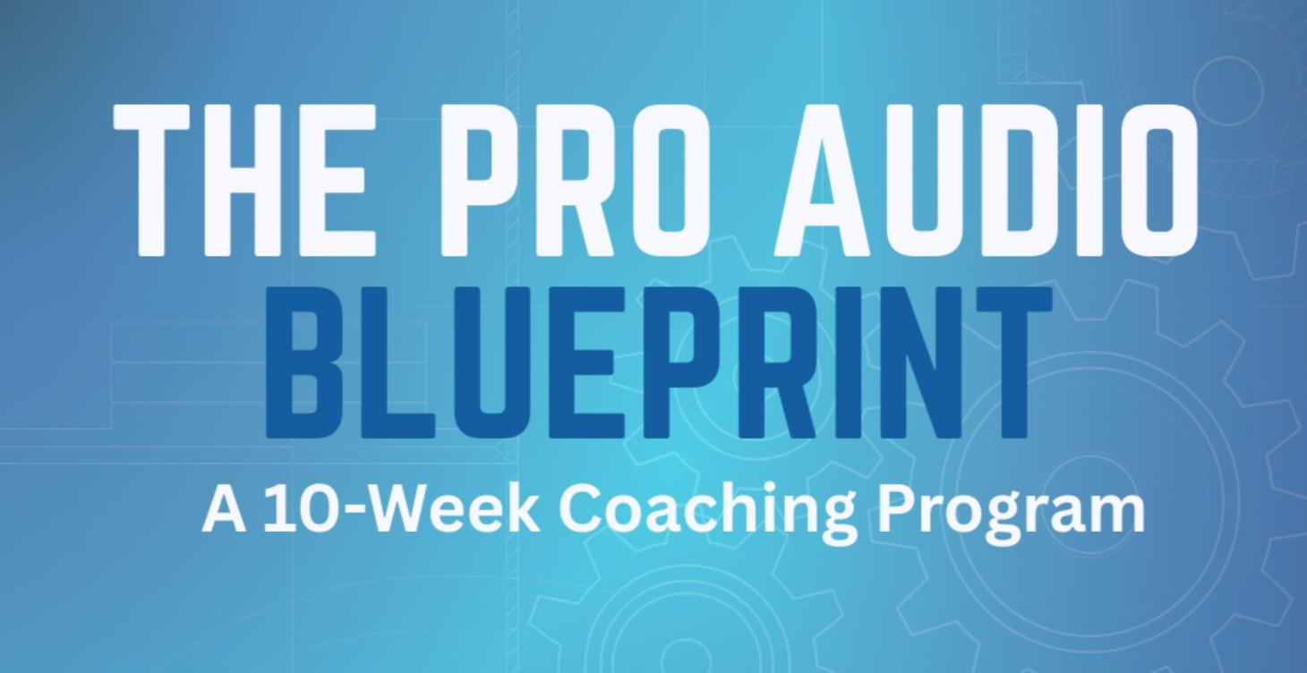 The Pro Audio Blueprint Coaching Program