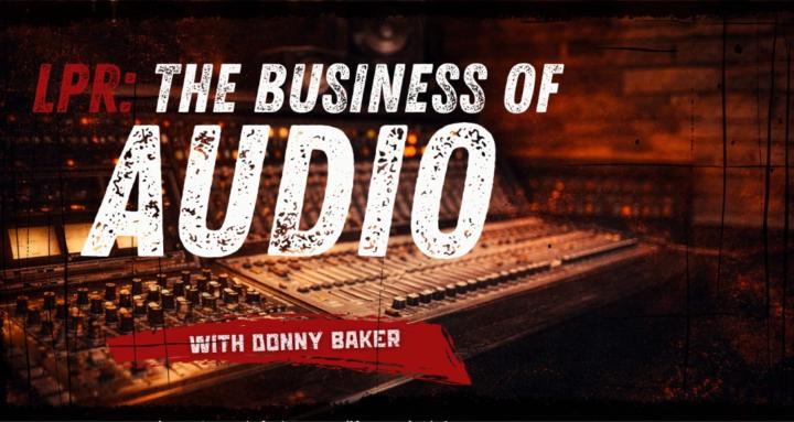 LPR: The Business of Audio