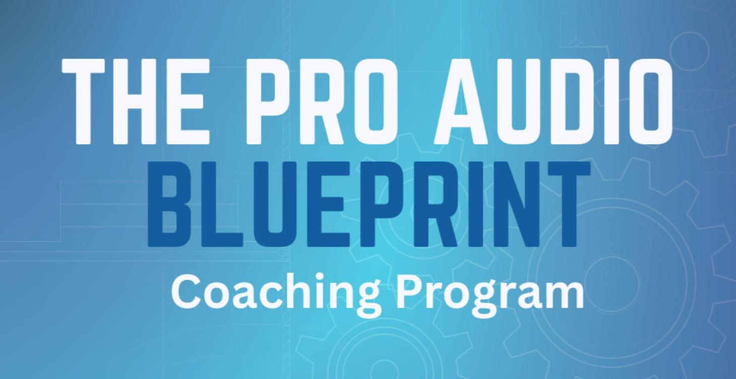 The Pro Audio Blueprint Coaching Program