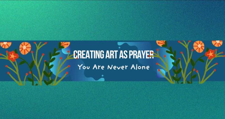 Creating Art As Prayer