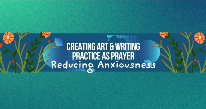 Creating Art/Writing As Prayer