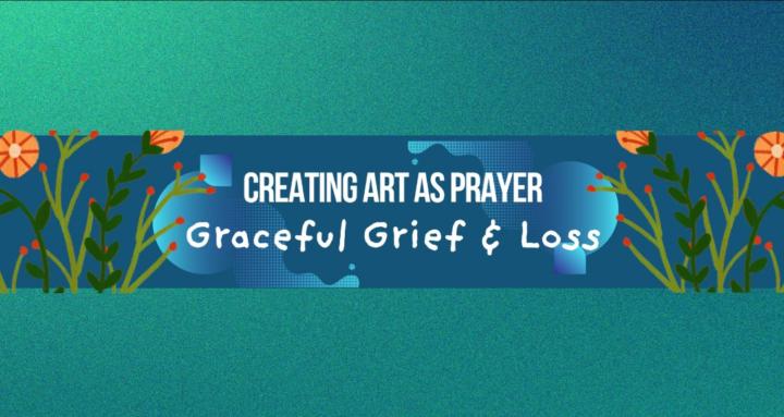 Creating Art As Prayer