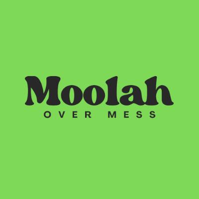 Moolah Over Mess