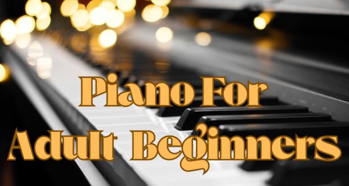 Piano For Adult Beginners