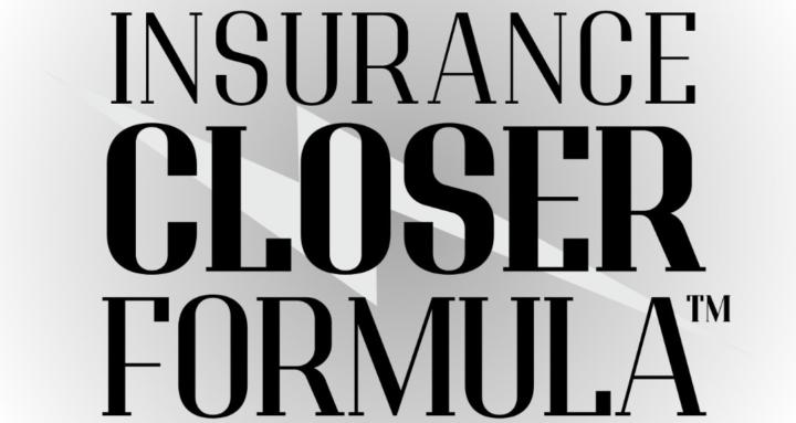 Insurance CLOSER Formula