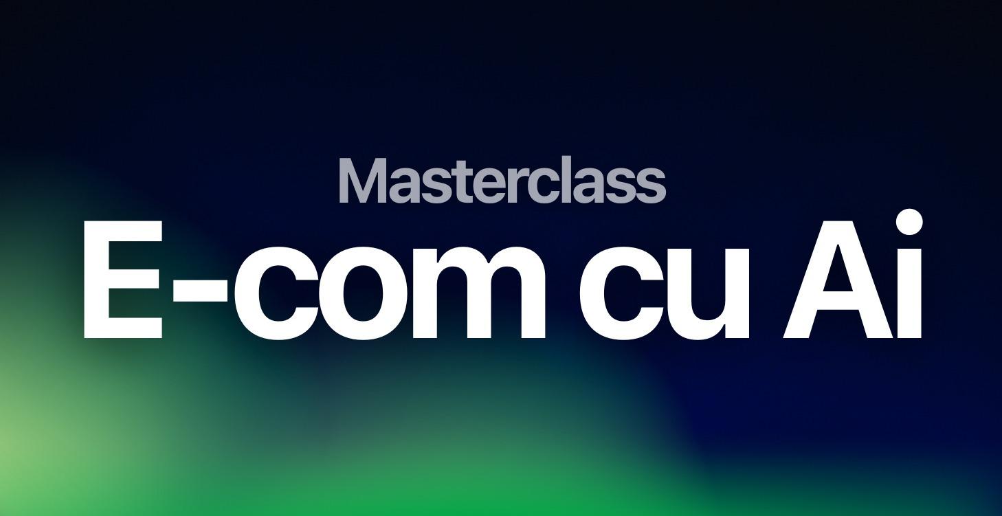 E-Com cu Ai Masterclass (Vlad Nicolae)