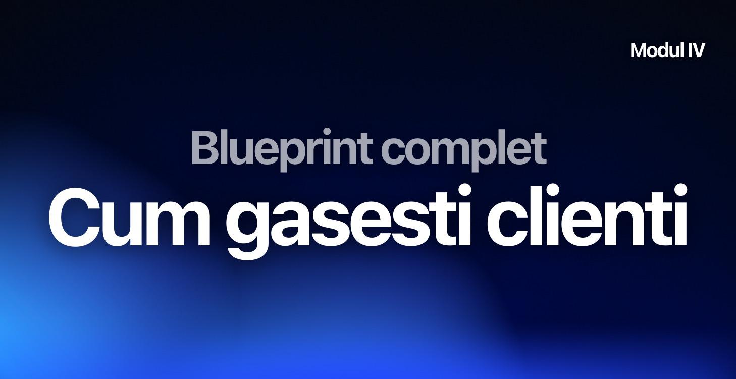Modul IV - Cum Gasesti Clienti