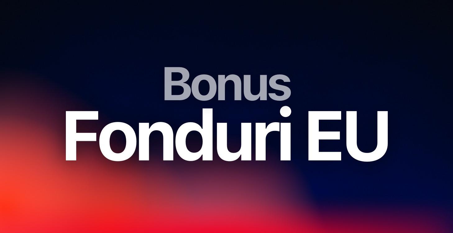 Bonus - Fonduri EU