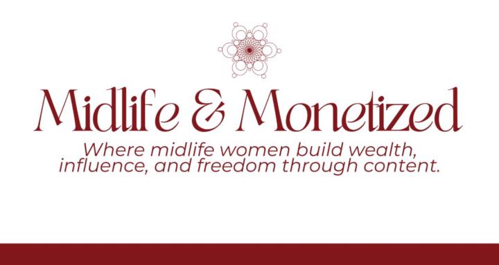 Midlife & Monetized