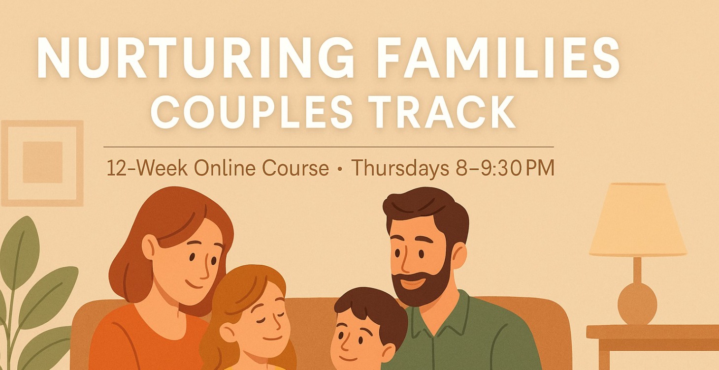 🌱 Nurturing Families: Couples 12-Wk Online Course