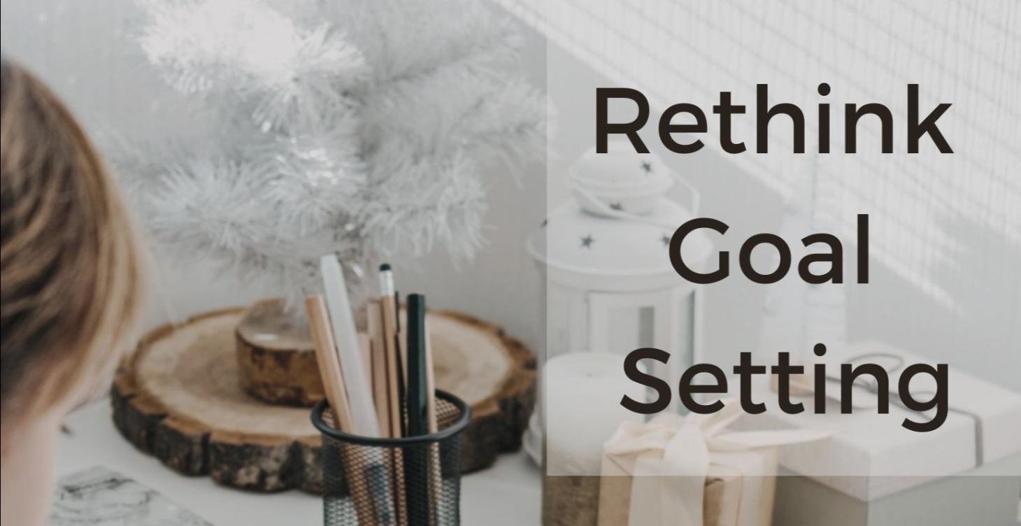 Rethink Goal Setting