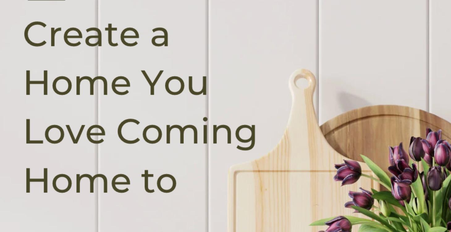 Create a Home You Love Coming Home To