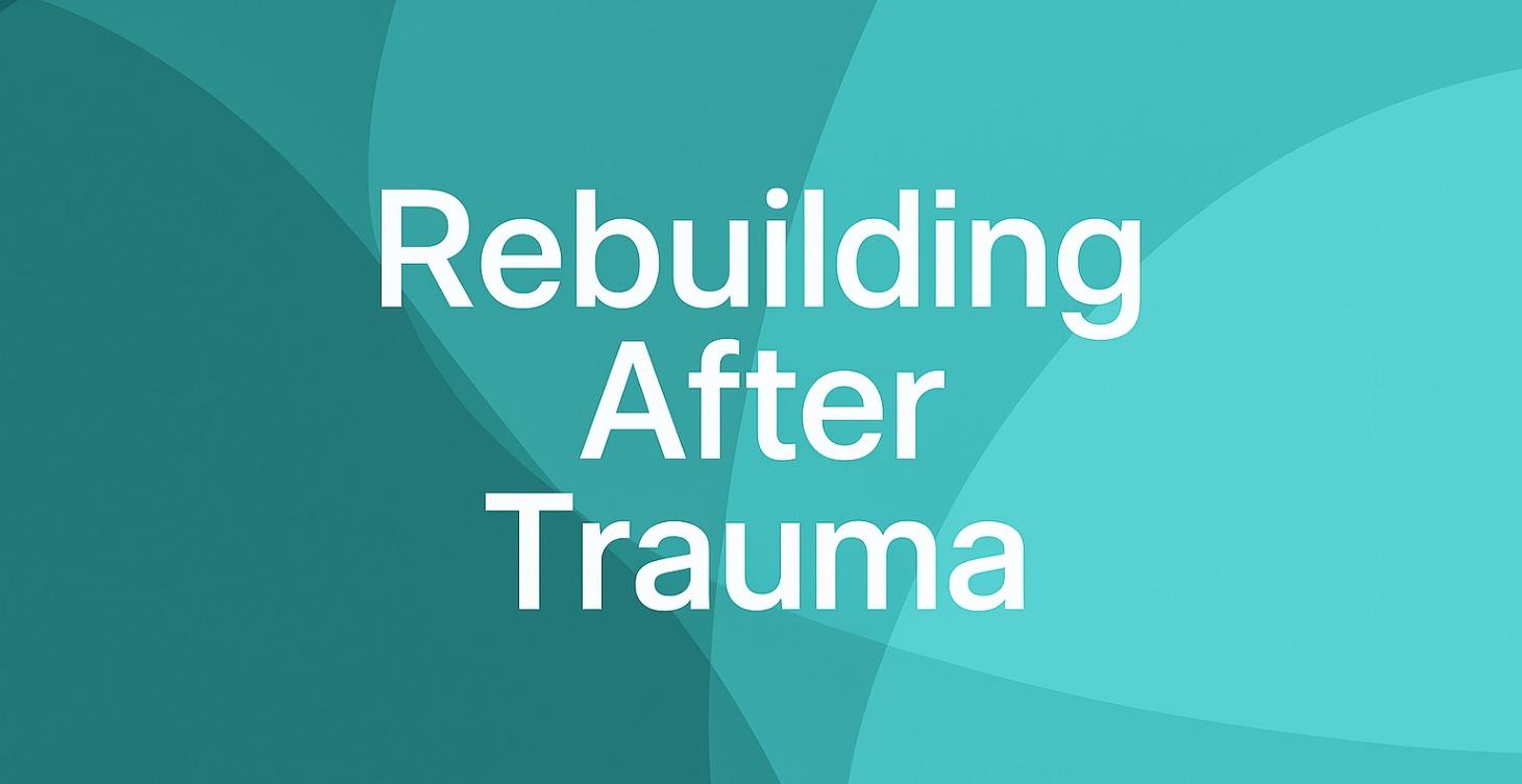 Phase1: Rebuilding After Trauma