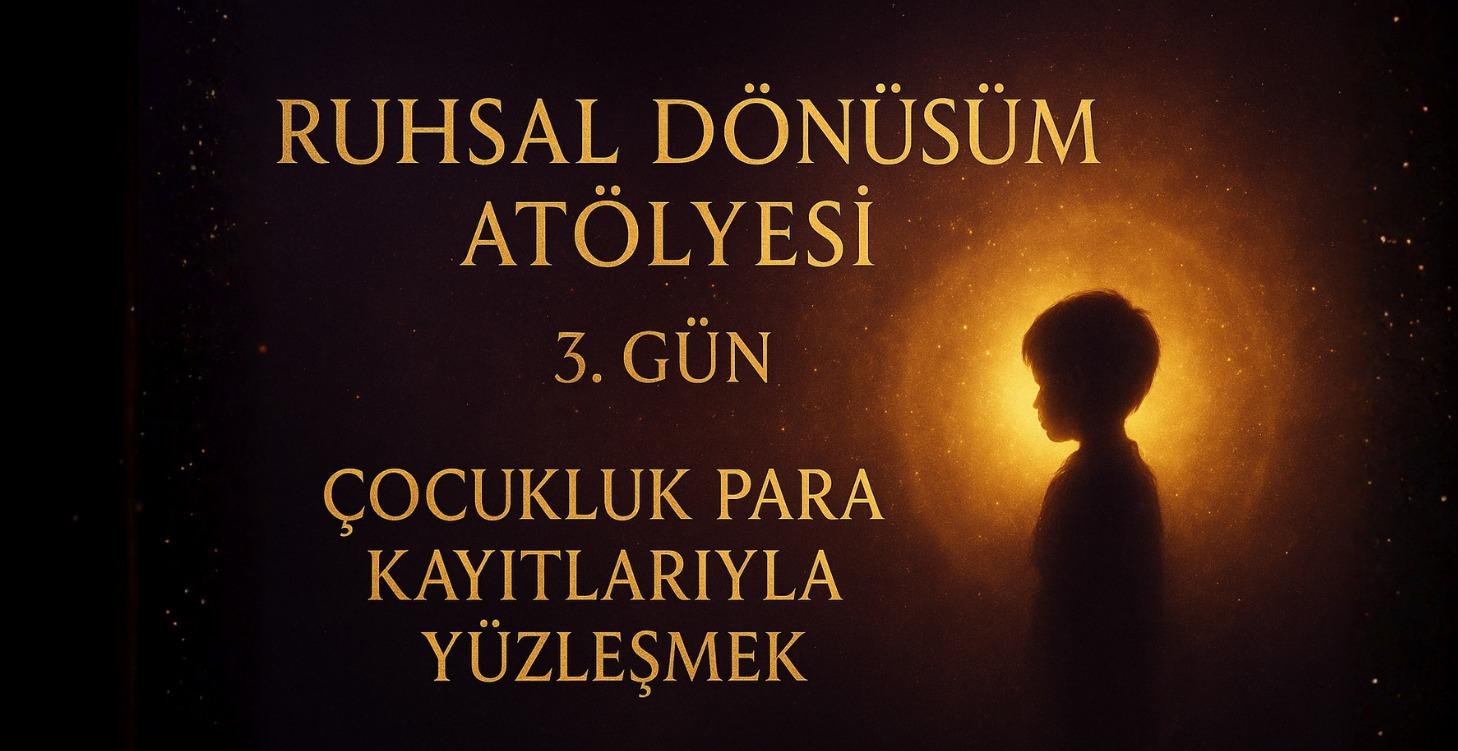 GÜN 3 – Çocukluk Para Kayıtlarıyla Yüzleşmek