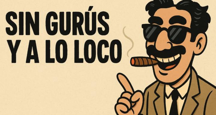 Sin gurús y a lo loco