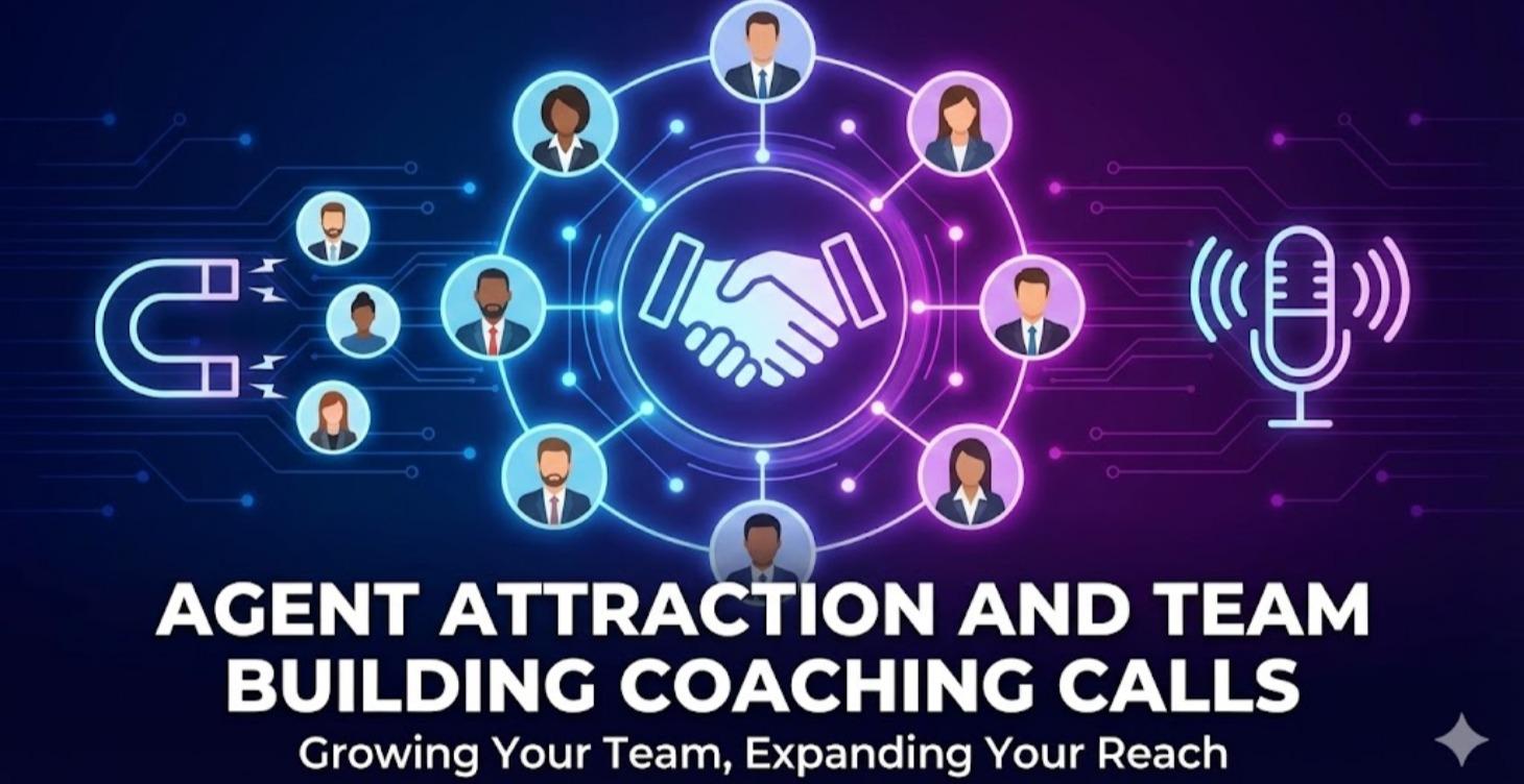 Agent Attraction and Team Building Coaching Calls.