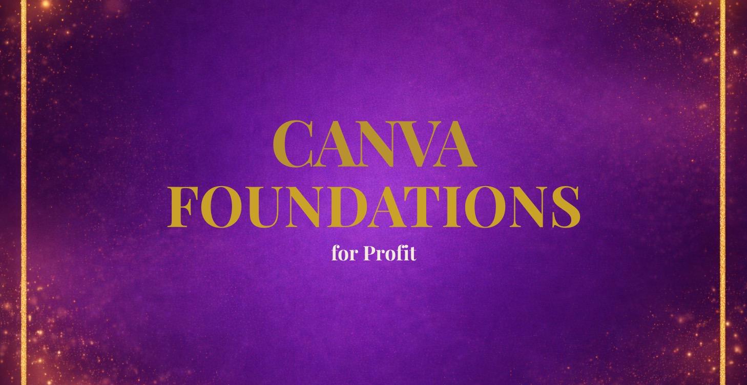 ✨CANVA FOUNDATIONS FOR PROFIT✨