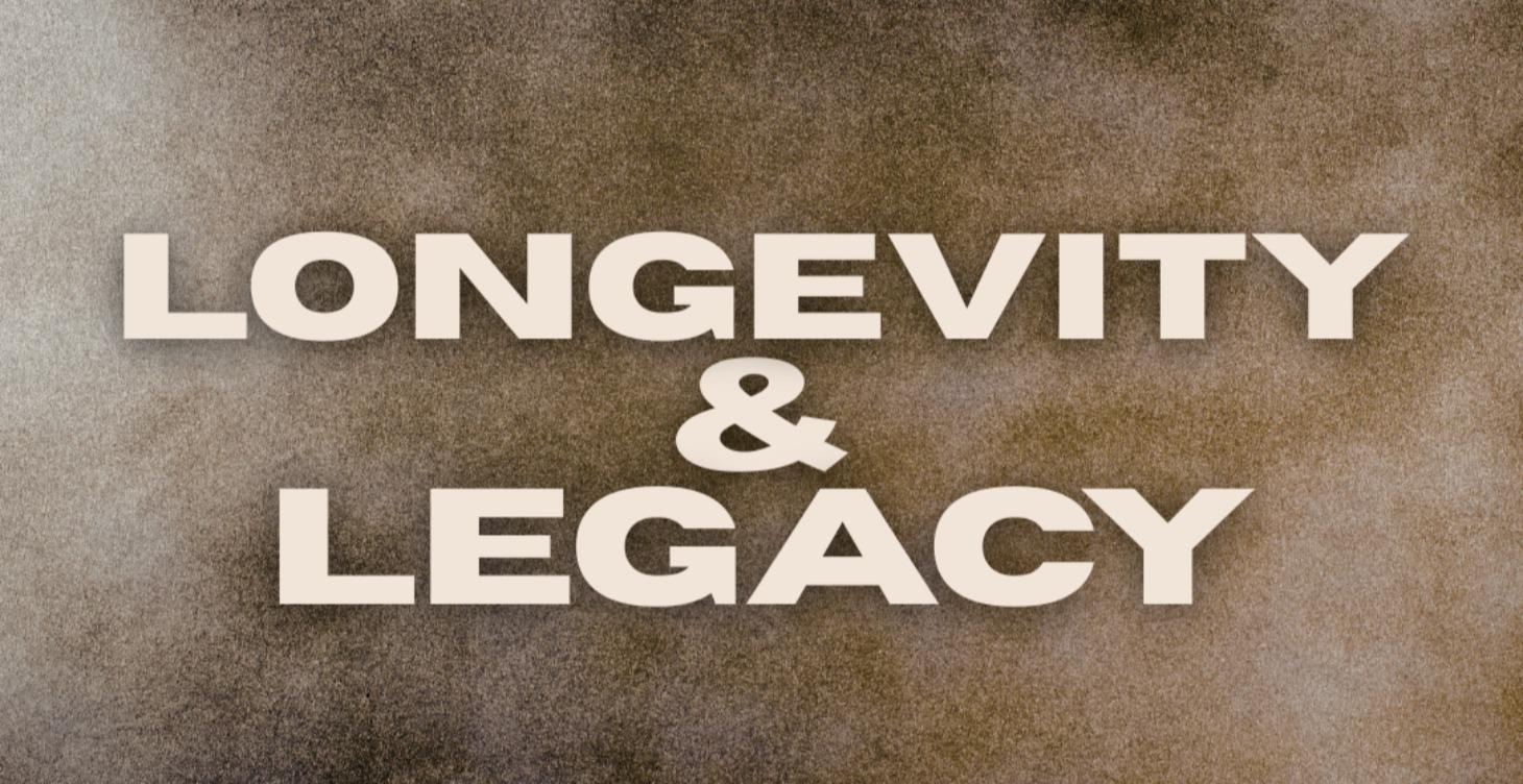 Longevity & Legacy