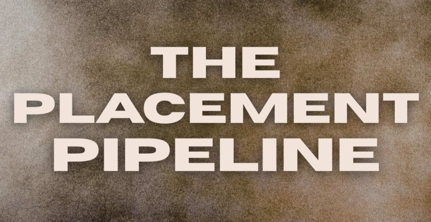 The Placement Pipeline