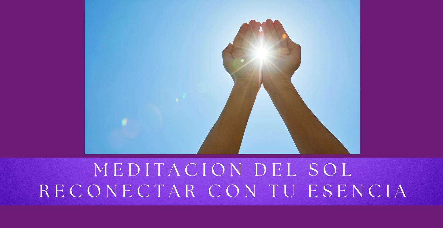 MEDITACION DEL SOL: reconectar con tu esencia