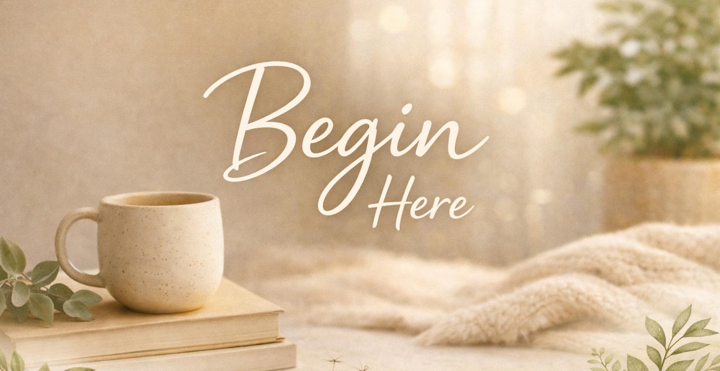 Begin Here